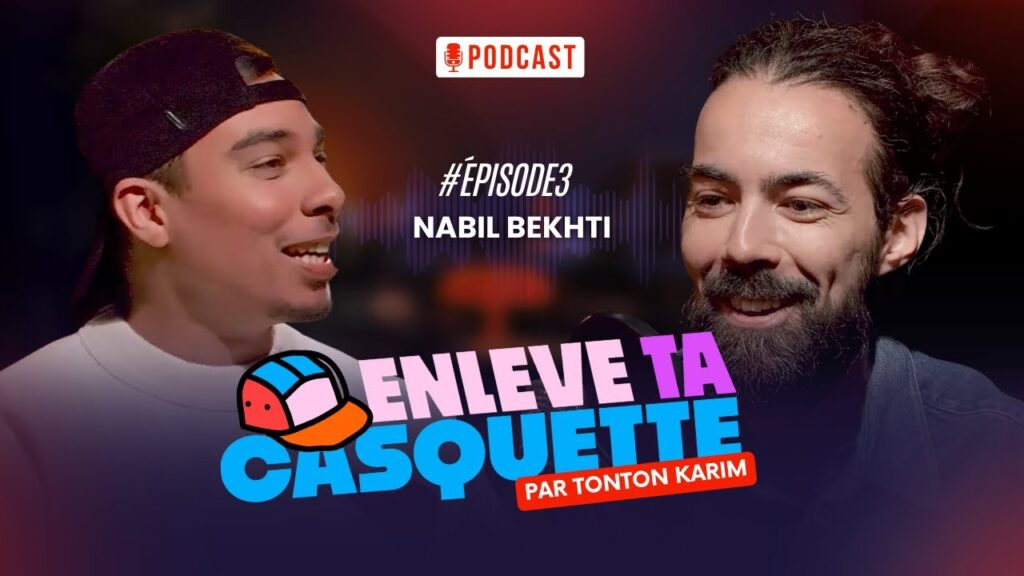 Nabil Bekhti x Tonton Karim, ça se passe sur le podcast : Enlève ta casquette.