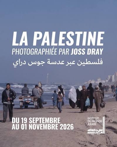 Affiche de l'exposition La Palestine photographiée par Joss Dray à l'Institut du monde arabe, du 19 septembre au 1er novembre 2026
